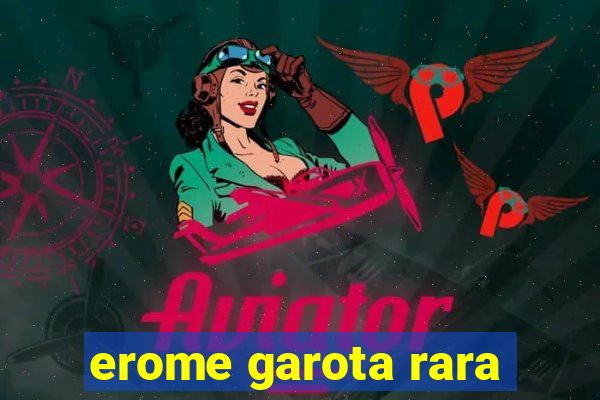 erome garota rara