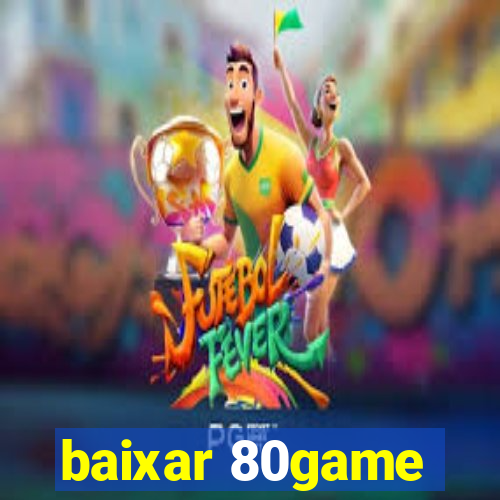 baixar 80game