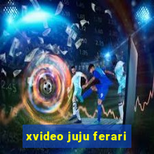 xvideo juju ferari