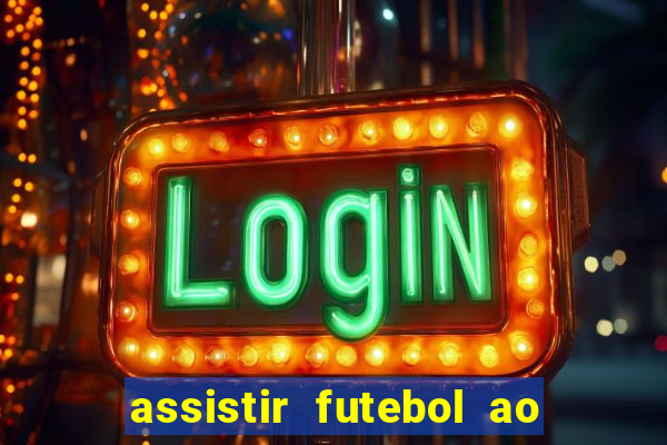 assistir futebol ao vivo multi multicanal