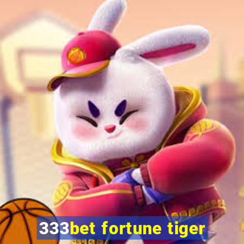 333bet fortune tiger