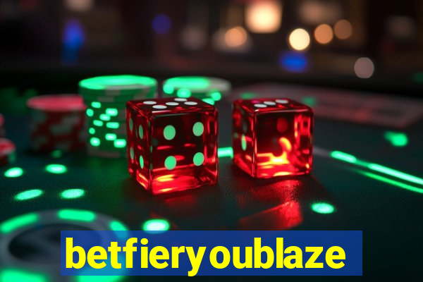 betfieryoublaze