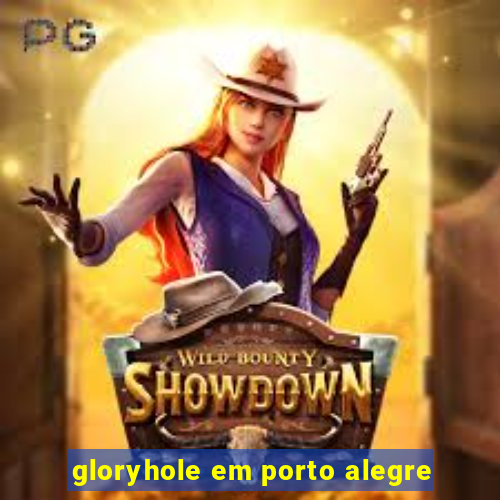 gloryhole em porto alegre