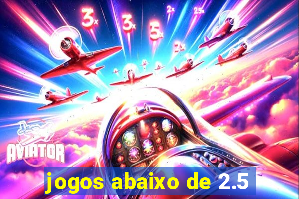 jogos abaixo de 2.5