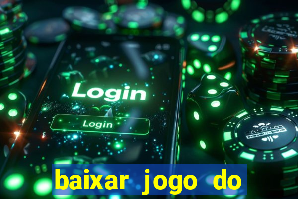 baixar jogo do tigrinho plataforma nova