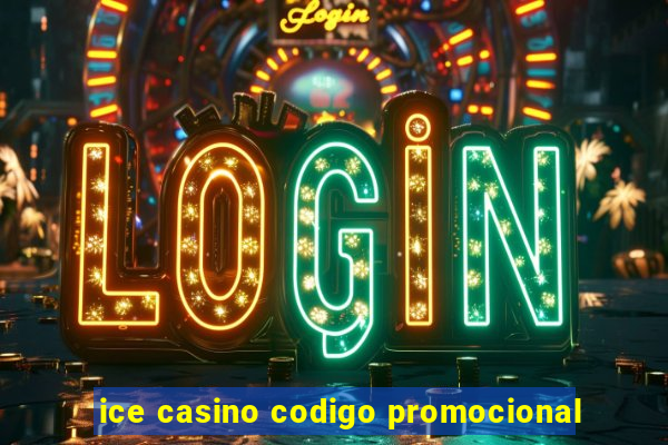 ice casino codigo promocional