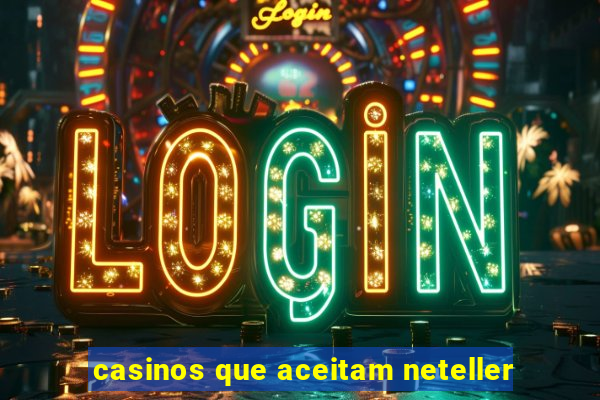 casinos que aceitam neteller