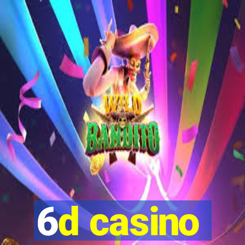 6d casino