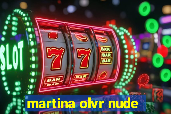 martina olvr nude