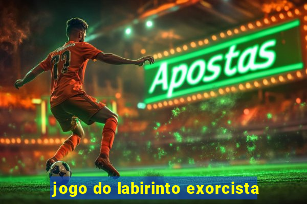 jogo do labirinto exorcista