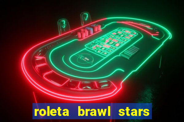 roleta brawl stars 2024 85 brawlers