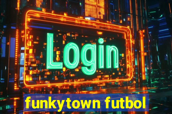 funkytown futbol