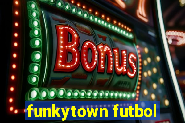 funkytown futbol