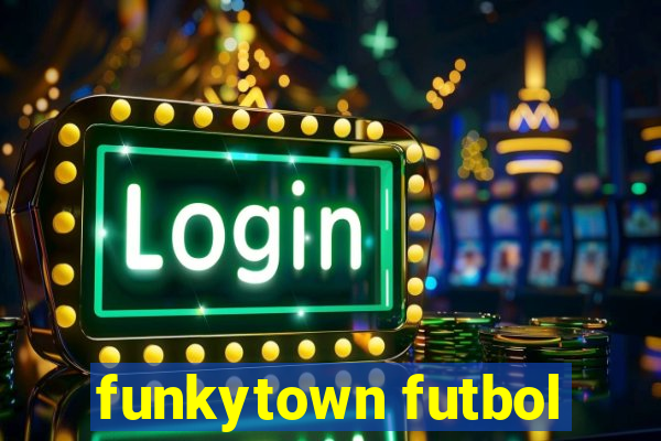 funkytown futbol