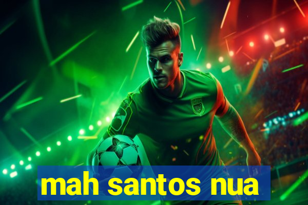 mah santos nua