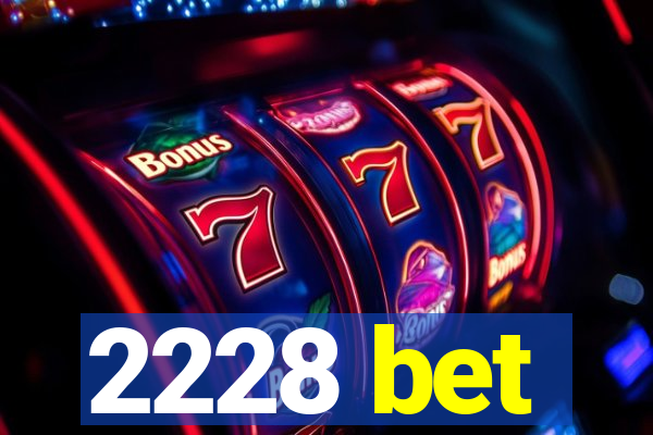 2228 bet