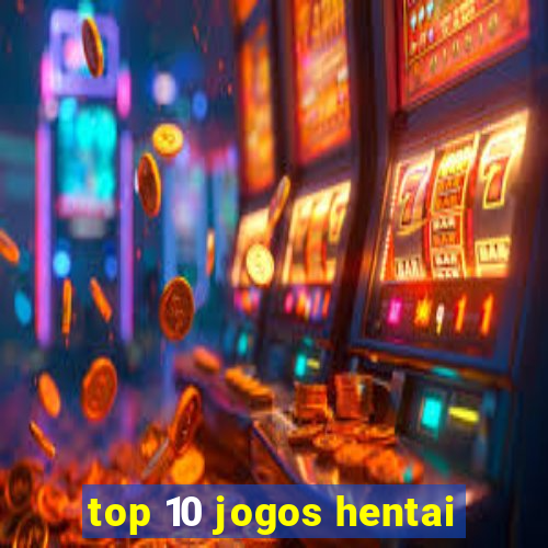 top 10 jogos hentai