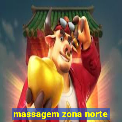 massagem zona norte