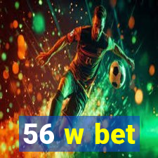 56 w bet