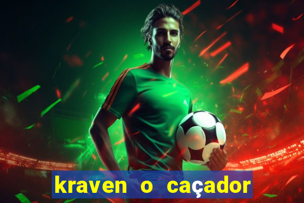 kraven o caçador filme completo dublado