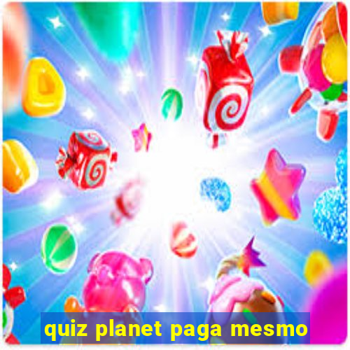 quiz planet paga mesmo