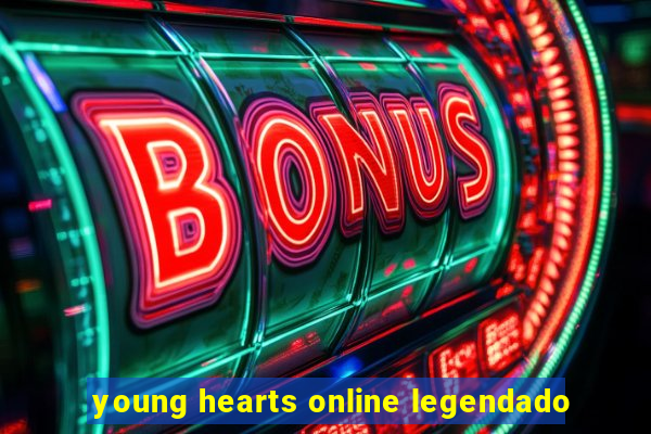 young hearts online legendado