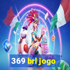 369 brl jogo