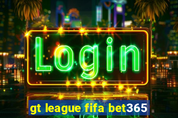 gt league fifa bet365