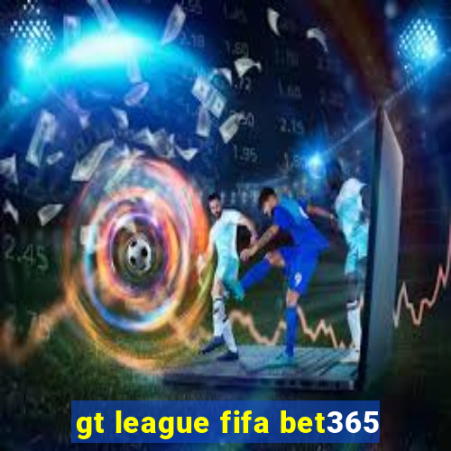 gt league fifa bet365