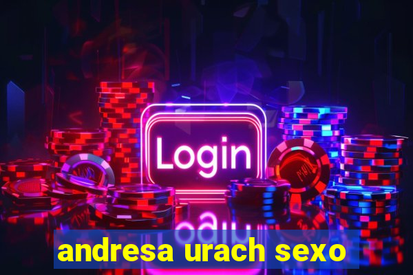 andresa urach sexo