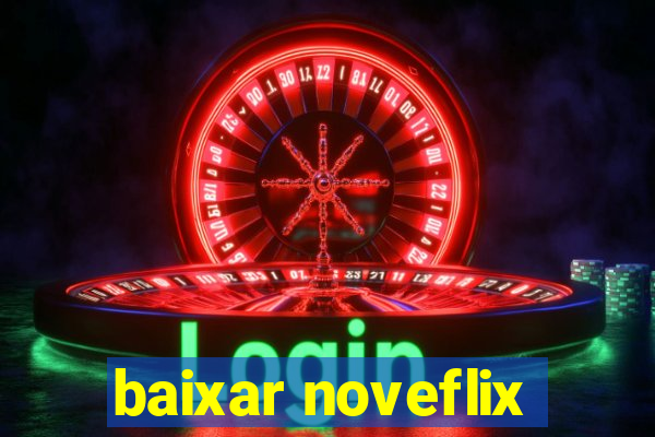 baixar noveflix