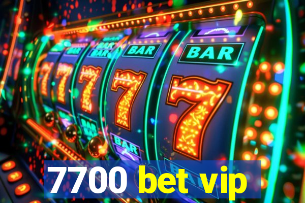 7700 bet vip