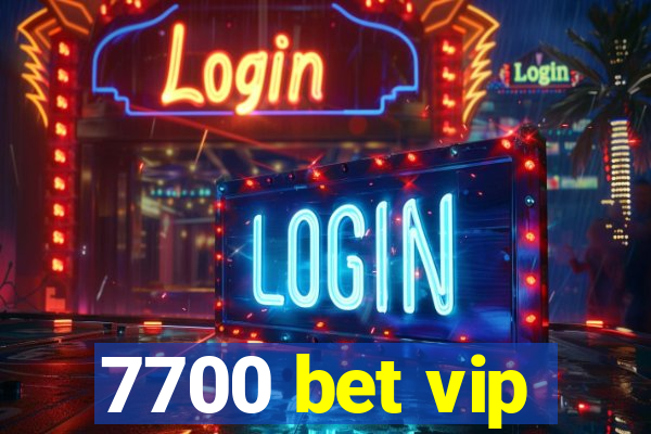 7700 bet vip