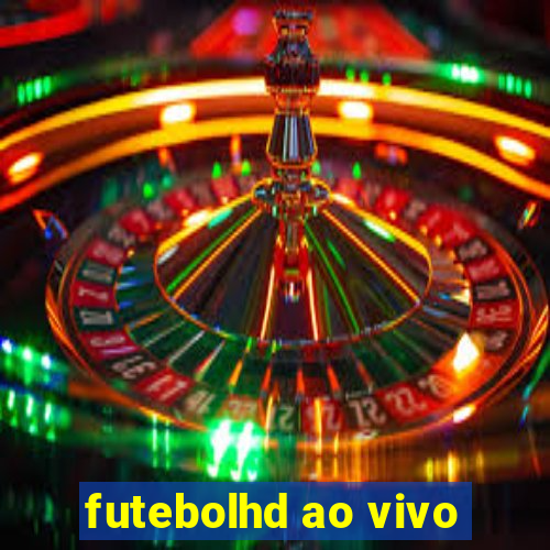 futebolhd ao vivo