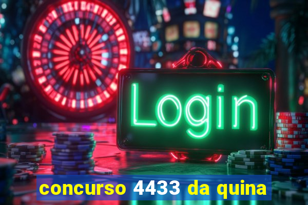 concurso 4433 da quina