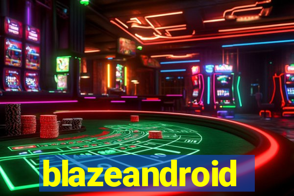 blazeandroid