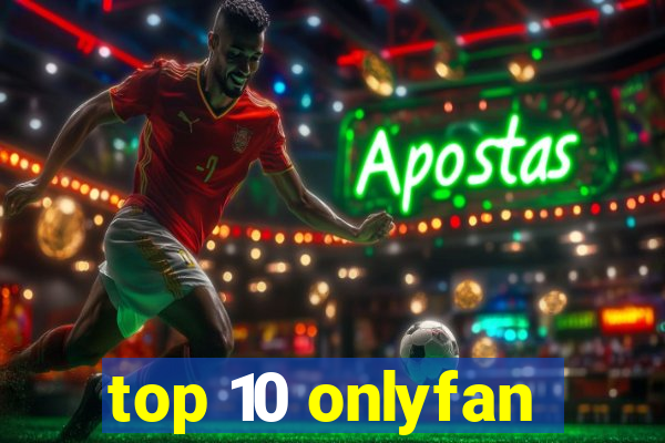 top 10 onlyfan