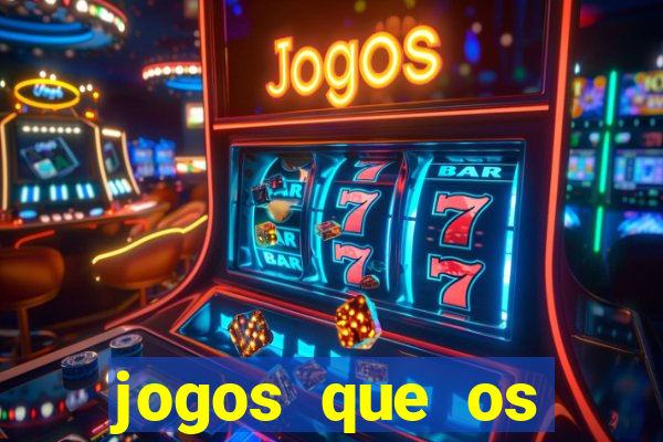 jogos que os famosos jogam para ganhar dinheiro