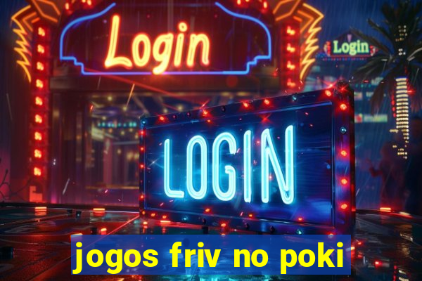 jogos friv no poki