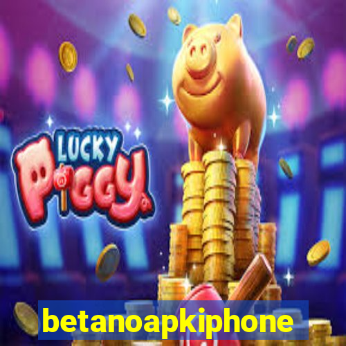 betanoapkiphone