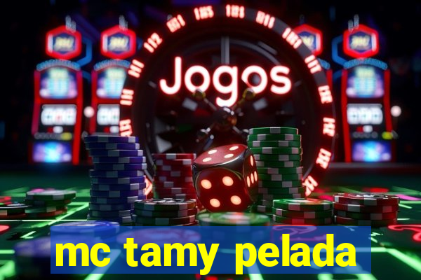 mc tamy pelada