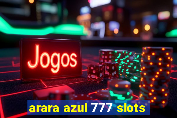 arara azul 777 slots