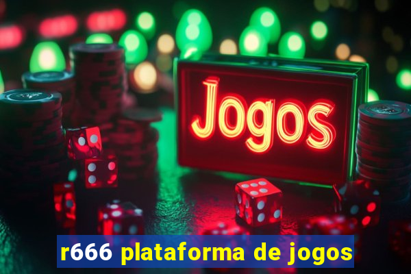 r666 plataforma de jogos