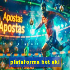 plataforma bet aki