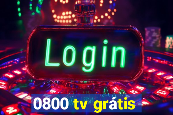 0800 tv grátis