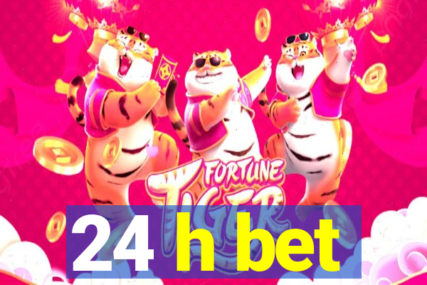 24 h bet