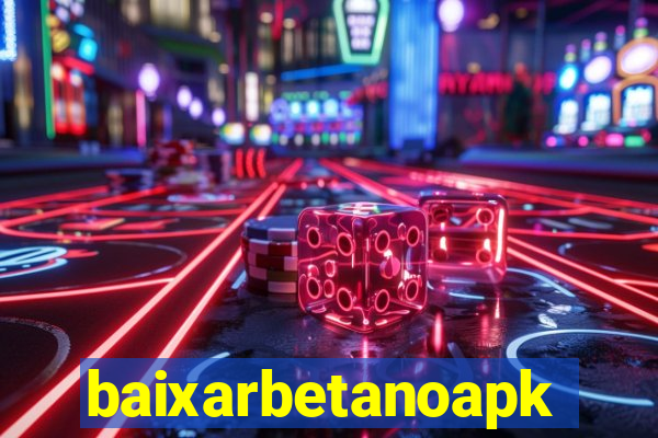 baixarbetanoapk