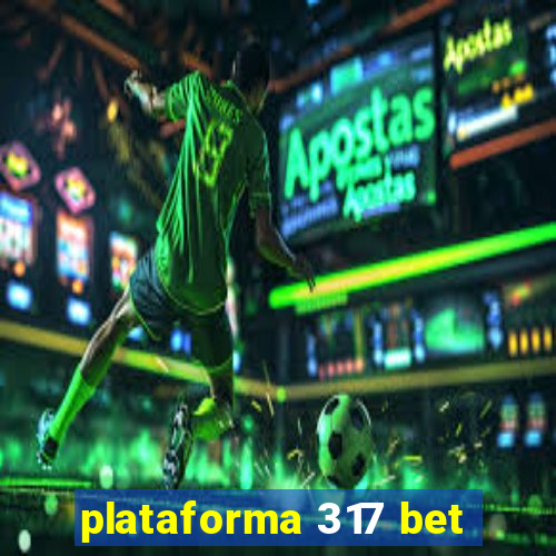 plataforma 317 bet