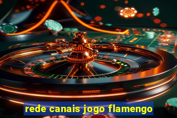 rede canais jogo flamengo