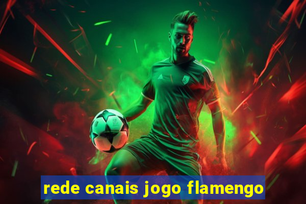 rede canais jogo flamengo